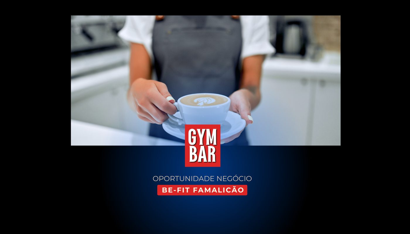 Gym Bar — oportunidade de negócio no Be-Fit Famalicão
